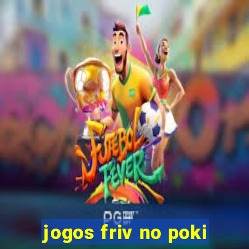 jogos friv no poki